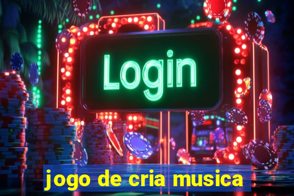 jogo de cria musica